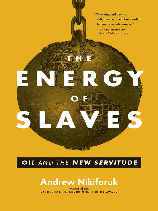 Title details for The Energy of Slaves by Andrew Nikiforuk - Available